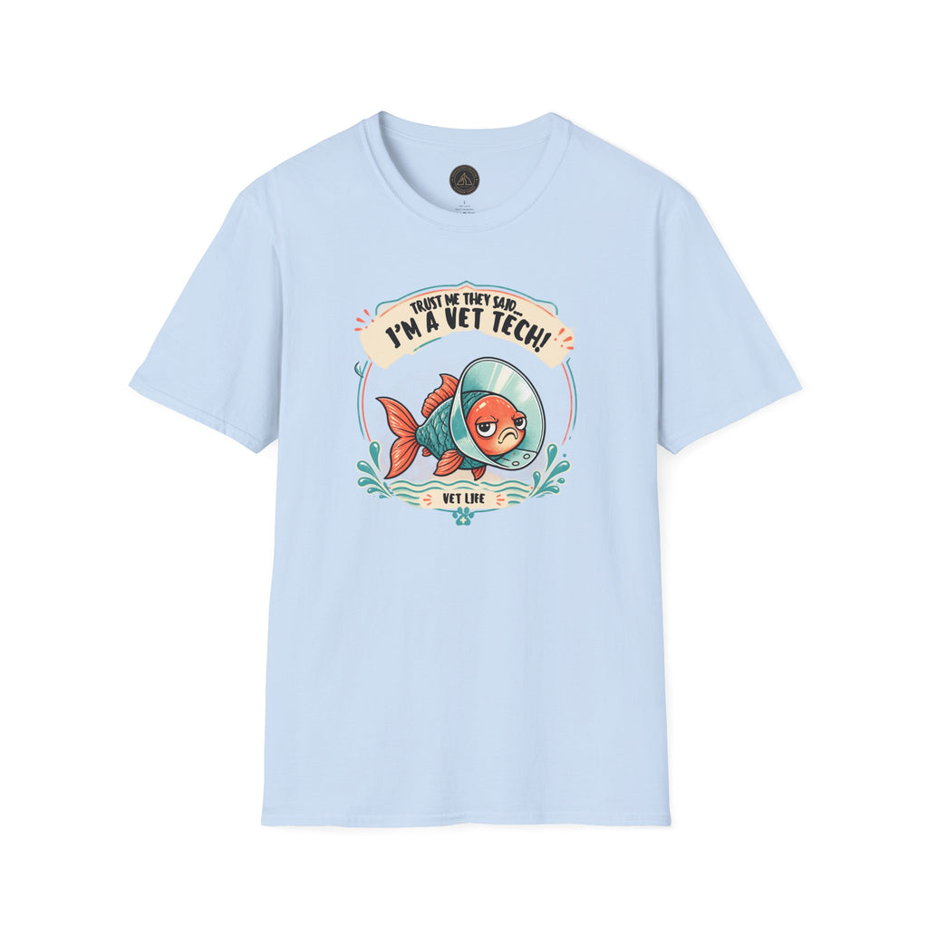 Funny Vet Tech Goldfish Tee: “Trust Me...I'm a Vet Tech They Said”