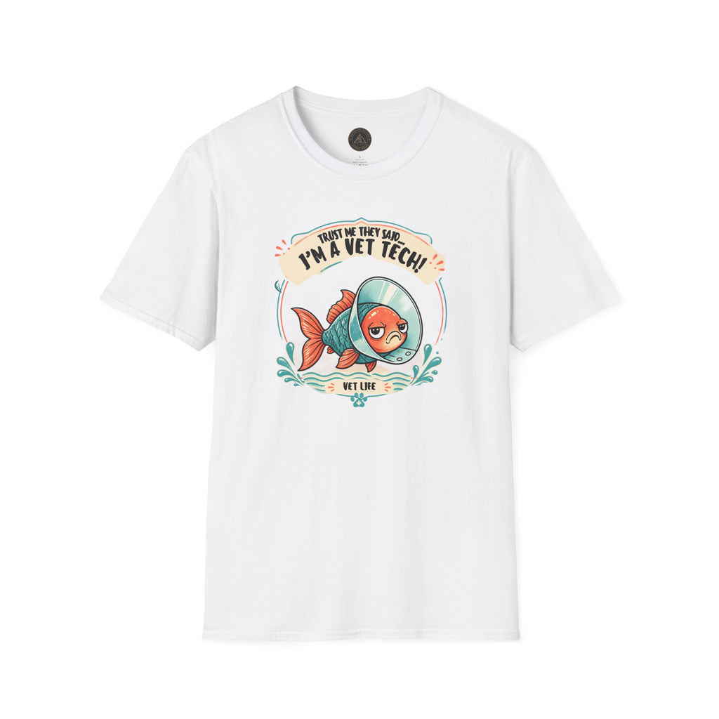 Funny Vet Tech Goldfish Tee: “Trust Me...I'm a Vet Tech They Said”