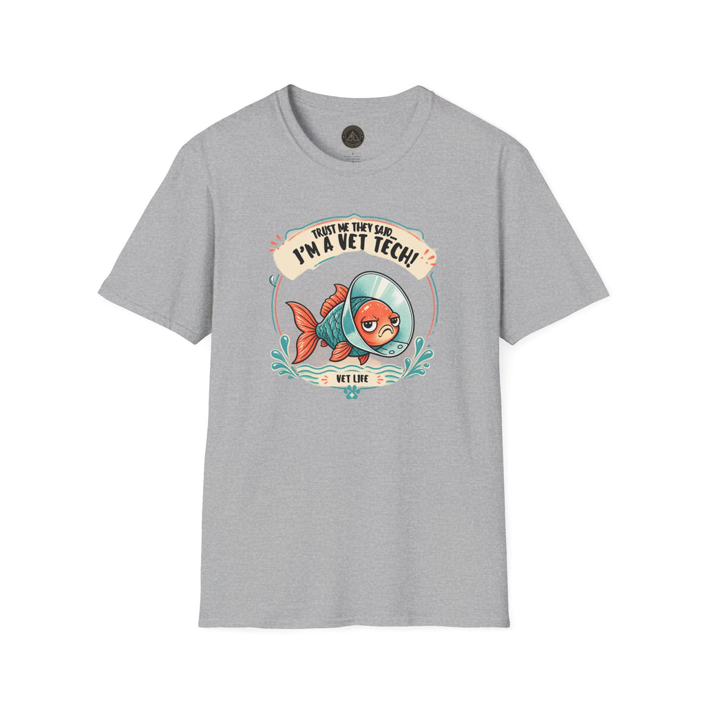 Funny Vet Tech Goldfish Tee: “Trust Me...I'm a Vet Tech They Said”